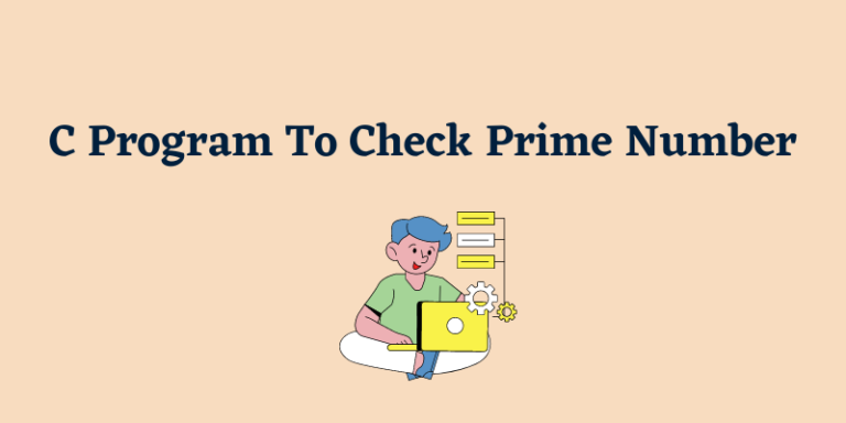 C Program To Check Prime Number (3 Simple Ways)