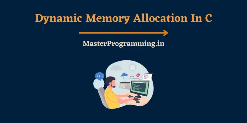 डायनामिक मेमोरी एलोकेशन क्या है? (What is Dynamic Memory Allocation In C In Hindi)
