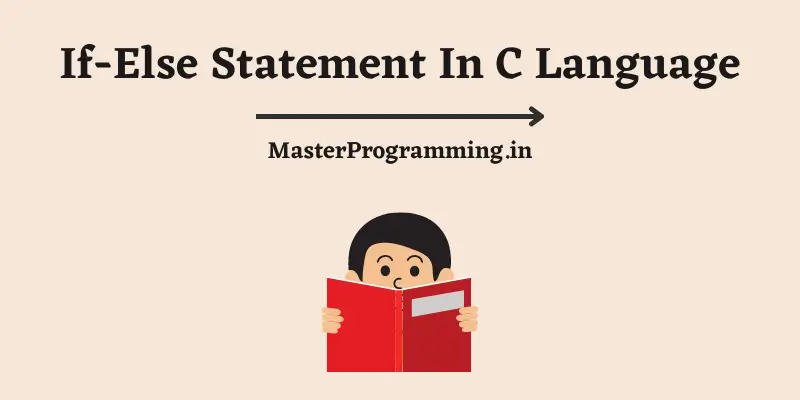 if else Statement क्या है? (What is If else Statement In C In Hindi)