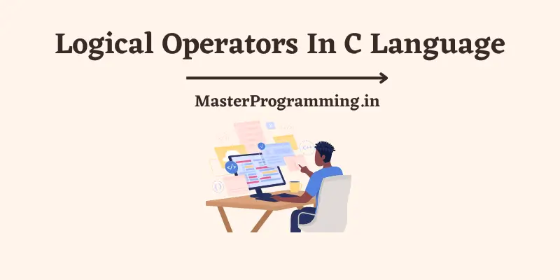 Logical Operators In C In Hindi