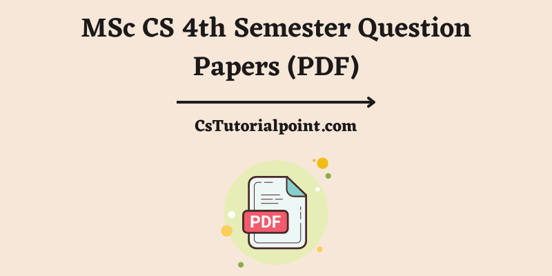 MSc CS 4th Semester Question Papers